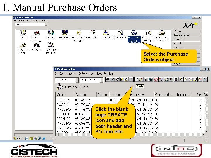 1. Manual Purchase Orders Select the Purchase Orders object Click the blank page CREATE