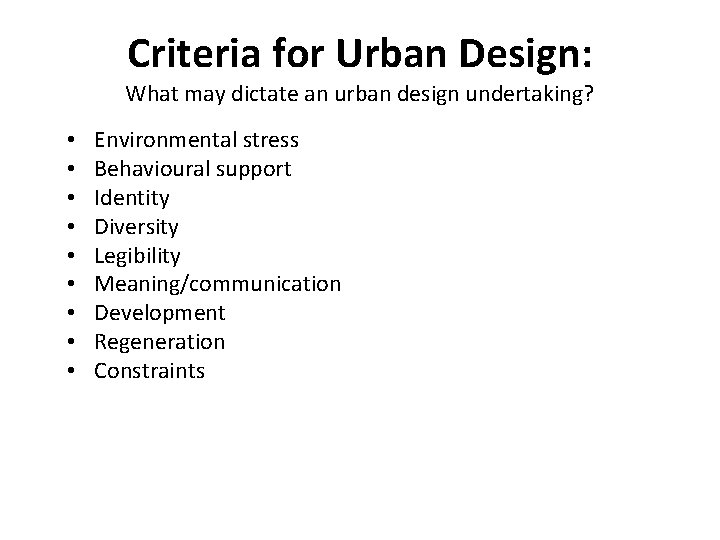 Criteria for Urban Design: What may dictate an urban design undertaking? • • •