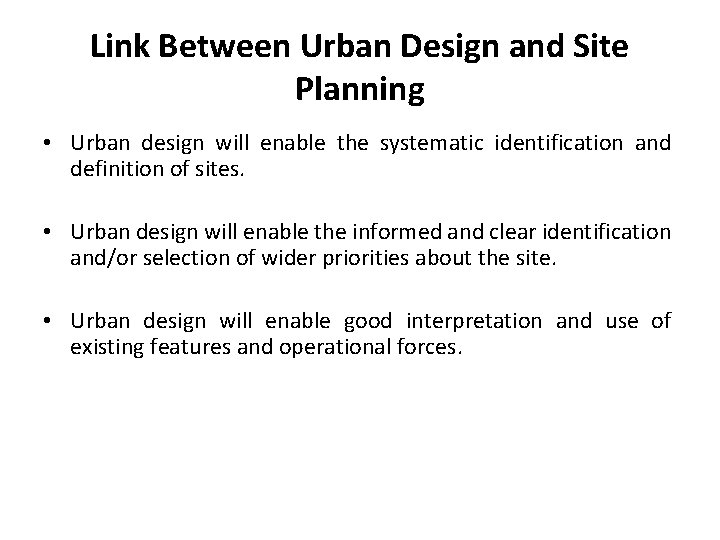 Link Between Urban Design and Site Planning • Urban design will enable the systematic
