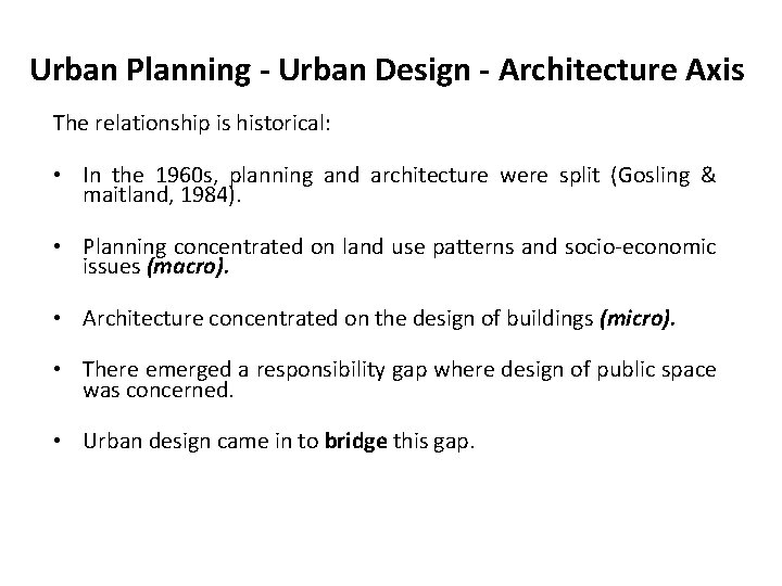 Urban Planning - Urban Design - Architecture Axis The relationship is historical: • In