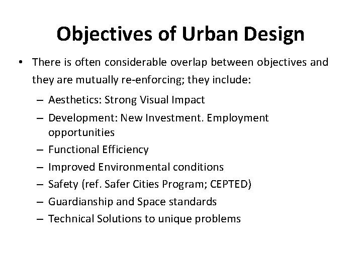 Objectives of Urban Design • There is often considerable overlap between objectives and they