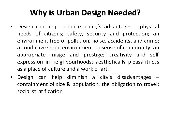 Why is Urban Design Needed? • Design can help enhance a city’s advantages –