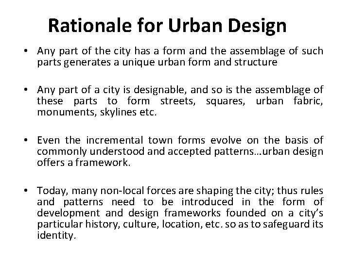 Rationale for Urban Design • Any part of the city has a form and