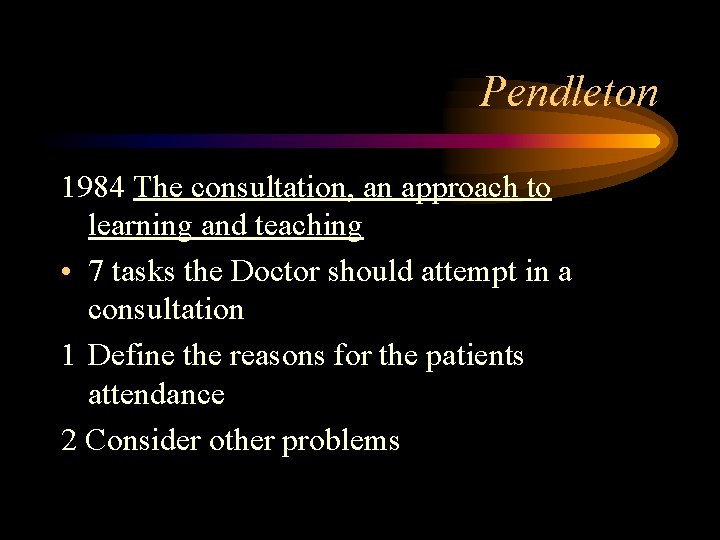 Pendleton 1984 The consultation, an approach to learning and teaching • 7 tasks the