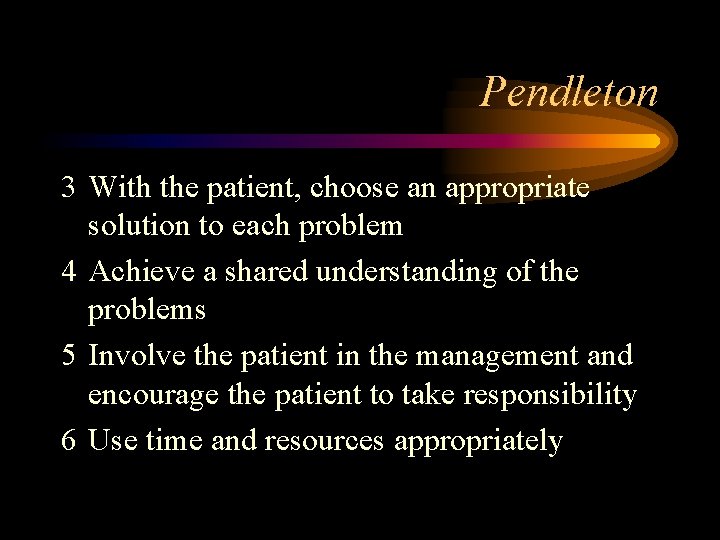 Pendleton 3 With the patient, choose an appropriate solution to each problem 4 Achieve