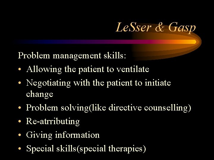 Le. Sser & Gasp Problem management skills: • Allowing the patient to ventilate •