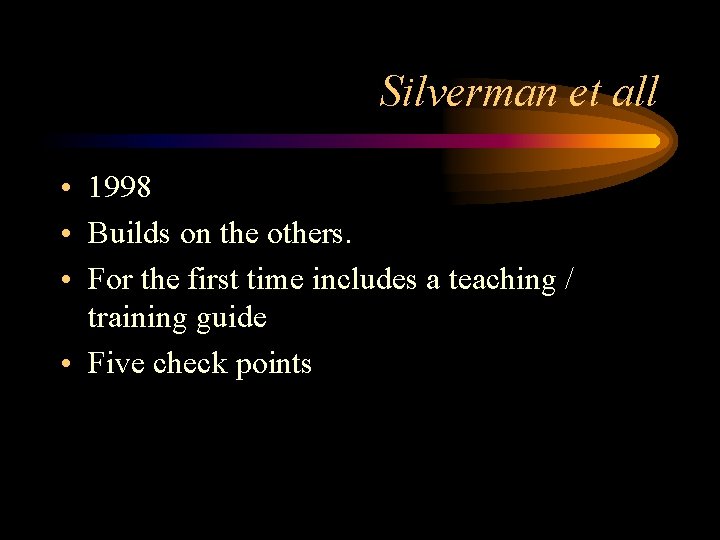 Silverman et all • 1998 • Builds on the others. • For the first