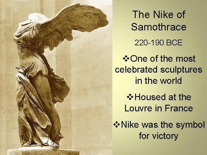 The Nike of Samothrace  220 -190 BCE v. One of the most celebrated