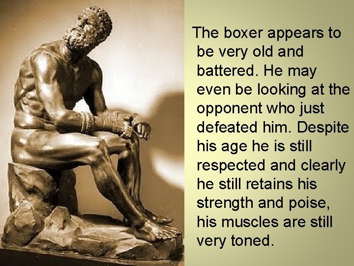  The boxer appears to be very old and battered. He may even be