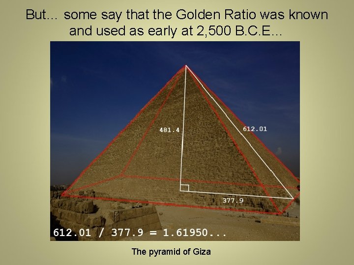 But… some say that the Golden Ratio was known and used as early at