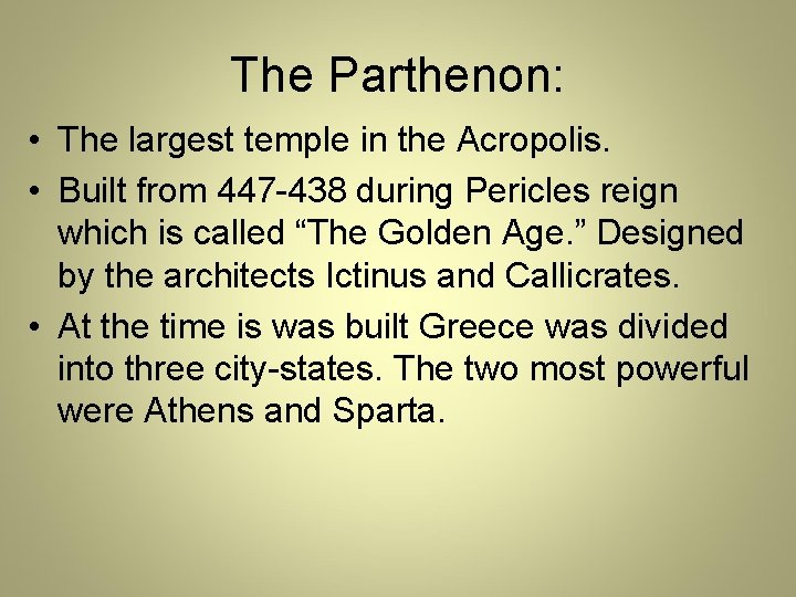 The Parthenon: • The largest temple in the Acropolis. • Built from 447 -438