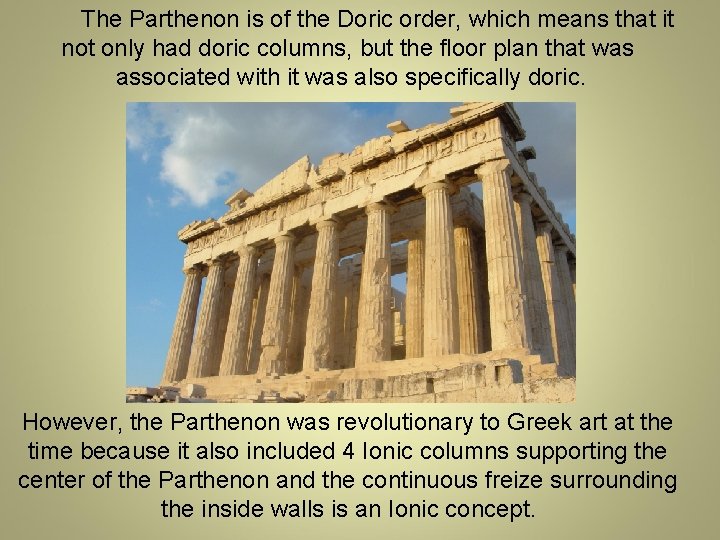  The Parthenon is of the Doric order, which means that it not only