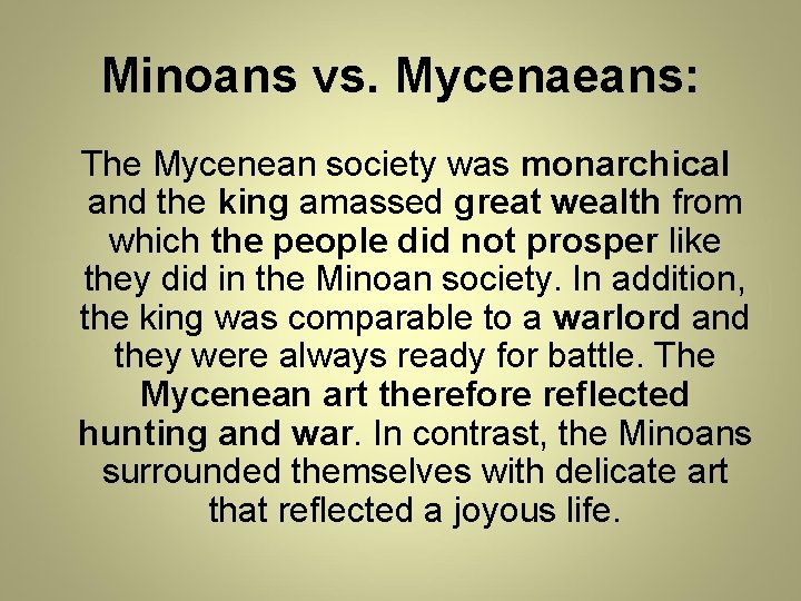 Minoans vs. Mycenaeans: The Mycenean society was monarchical and the king amassed great wealth