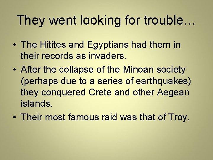 They went looking for trouble… • The Hitites and Egyptians had them in their