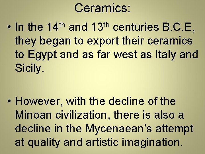 Ceramics: • In the 14 th and 13 th centuries B. C. E, they