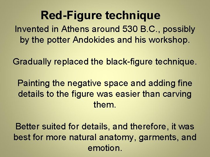 Red-Figure technique Invented in Athens around 530 B. C. , possibly by the potter