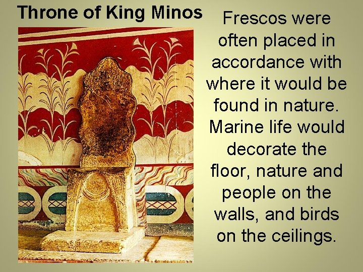 Throne of King Minos Frescos were often placed in accordance with where it would