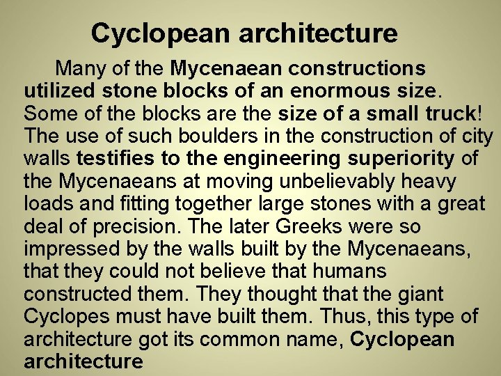 Cyclopean architecture Many of the Mycenaean constructions utilized stone blocks of an enormous size.