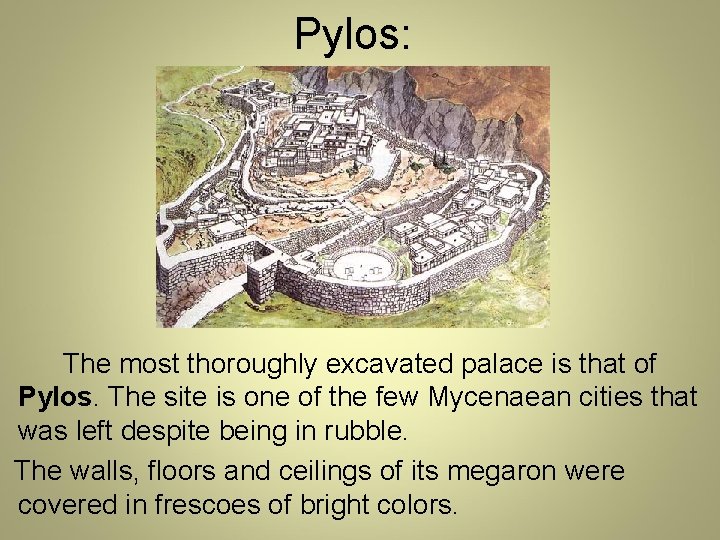  Pylos: The most thoroughly excavated palace is that of Pylos. The site is