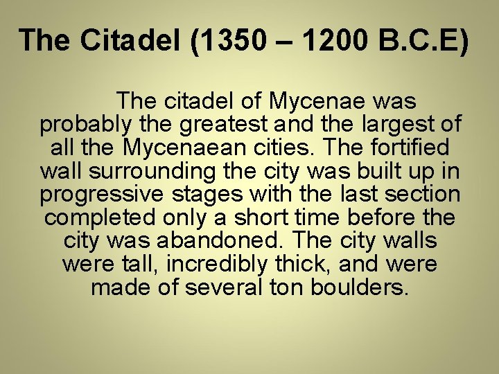 The Citadel (1350 – 1200 B. C. E) The citadel of Mycenae was probably