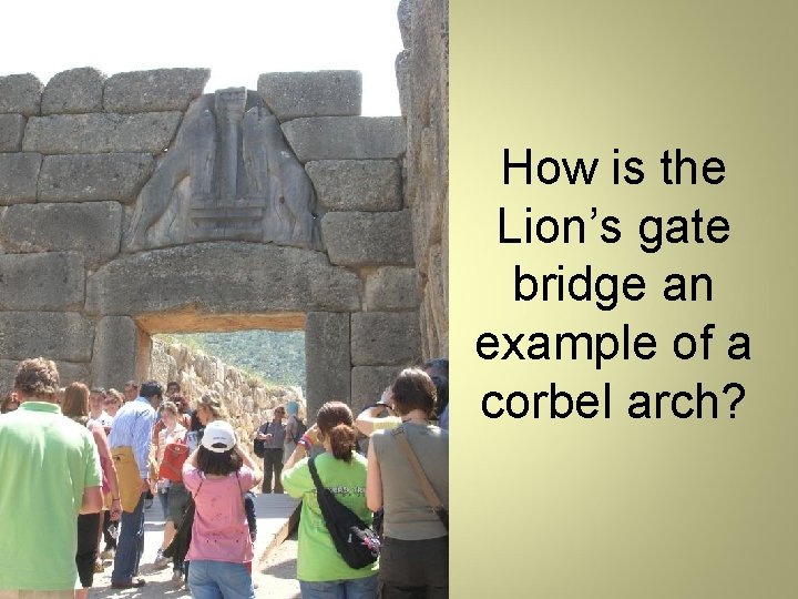 How is the Lion’s gate bridge an example of a corbel arch? 