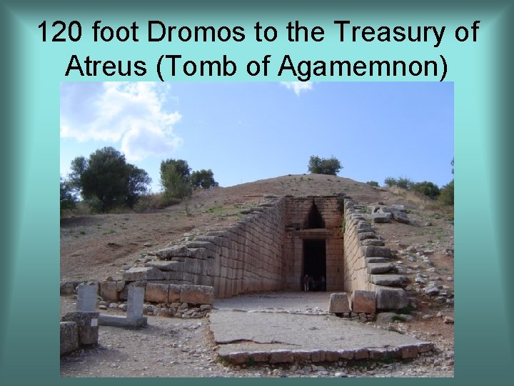 120 foot Dromos to the Treasury of Atreus (Tomb of Agamemnon) 