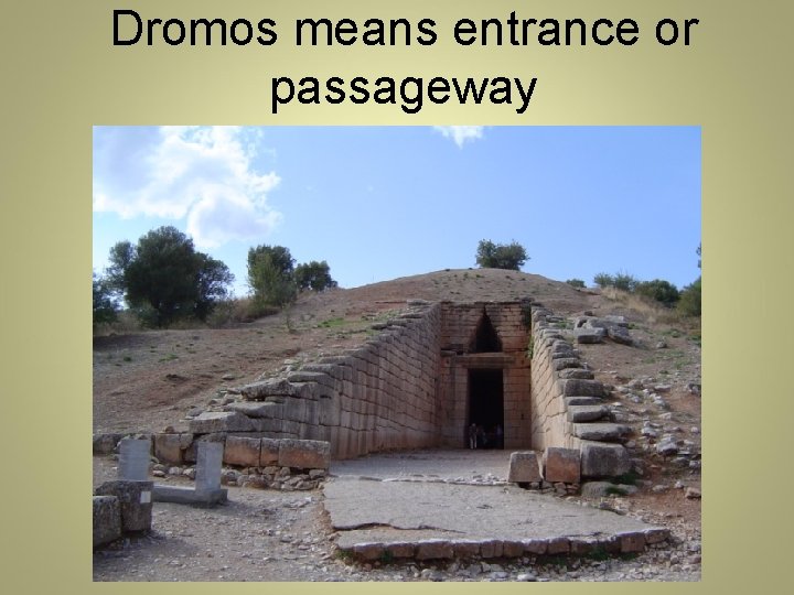 Dromos means entrance or passageway 