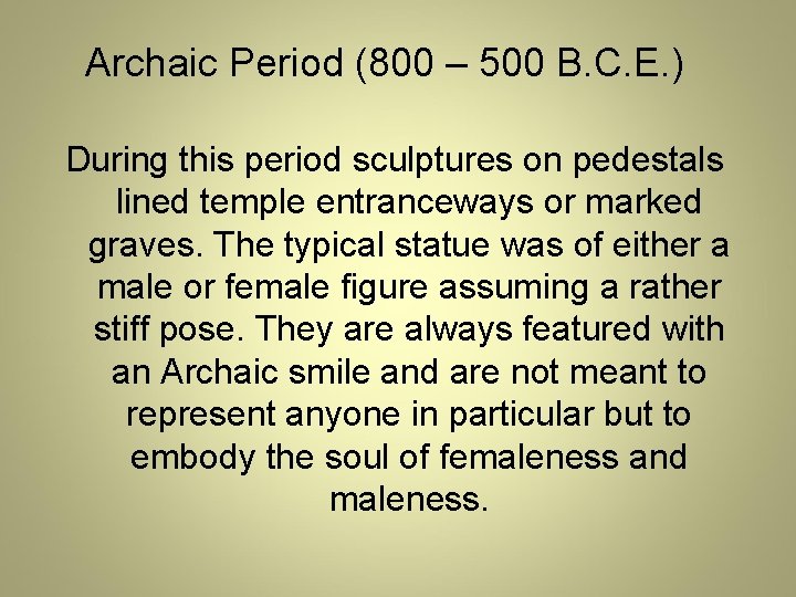 Archaic Period (800 – 500 B. C. E. ) During this period sculptures on