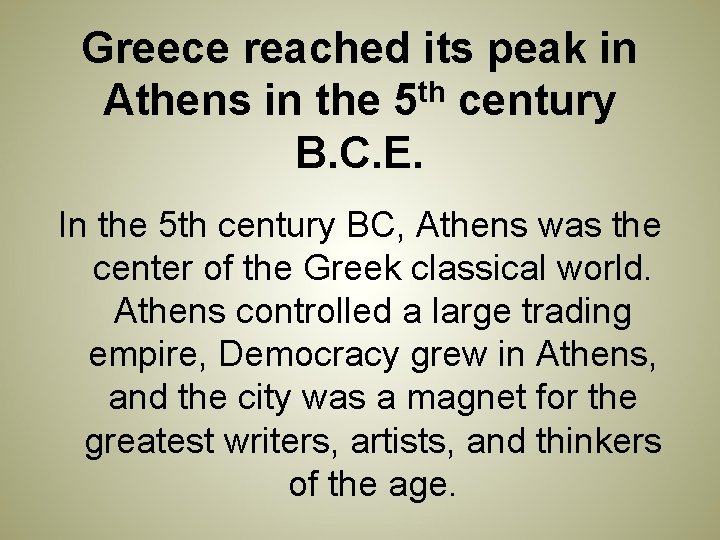 Greece reached its peak in Athens in the 5 th century B. C. E.