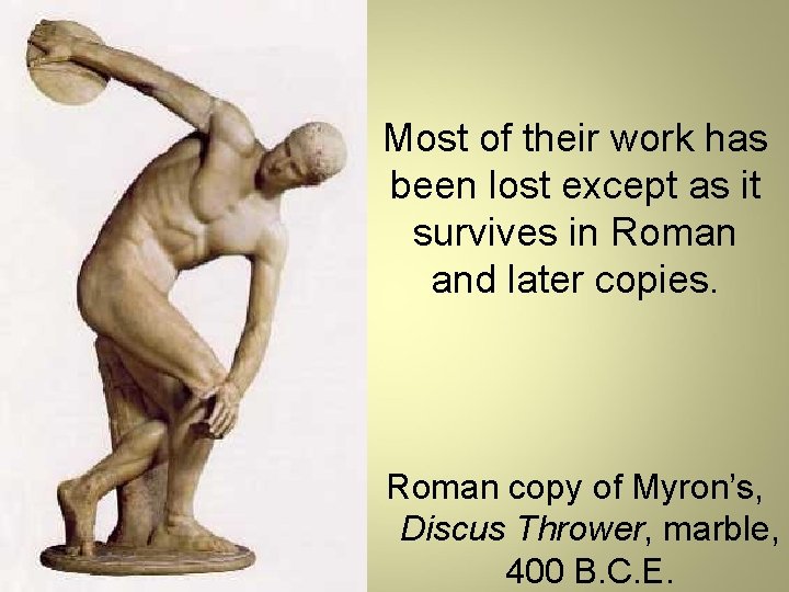 Most of their work has been lost except as it survives in Roman and