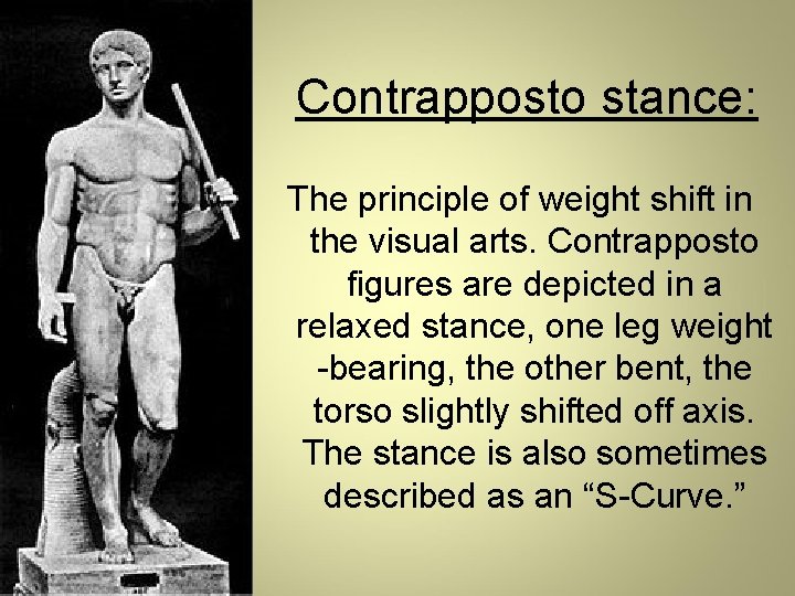 Contrapposto stance: The principle of weight shift in the visual arts. Contrapposto figures are