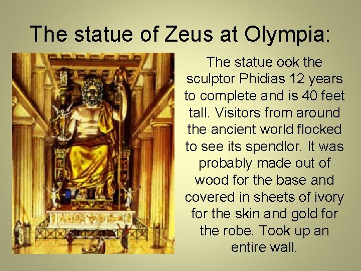 The statue of Zeus at Olympia: The statue ook the sculptor Phidias 12 years