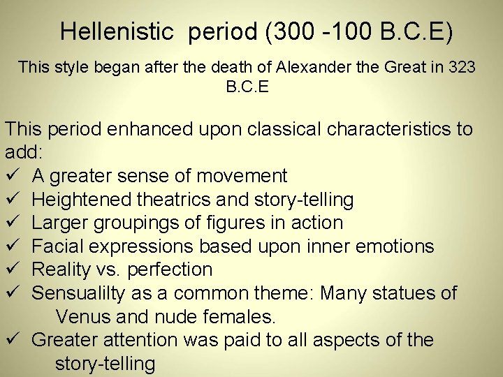 Hellenistic period (300 -100 B. C. E) This style began after the death of