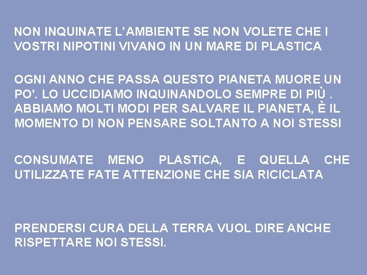 NON INQUINATE L’AMBIENTE SE NON VOLETE CHE I VOSTRI NIPOTINI VIVANO IN UN MARE