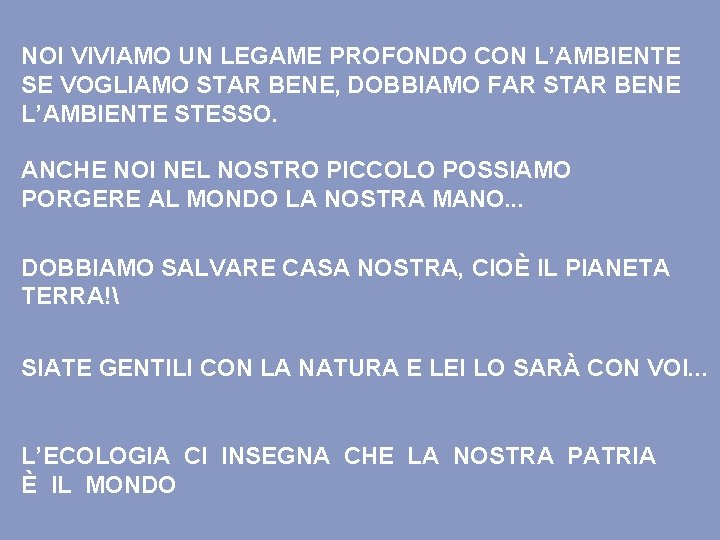 NOI VIVIAMO UN LEGAME PROFONDO CON L’AMBIENTE SE VOGLIAMO STAR BENE, DOBBIAMO FAR STAR