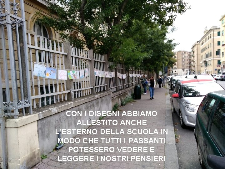 CON I DISEGNI ABBIAMO ALLESTITO ANCHE L’ESTERNO DELLA SCUOLA IN MODO CHE TUTTI I