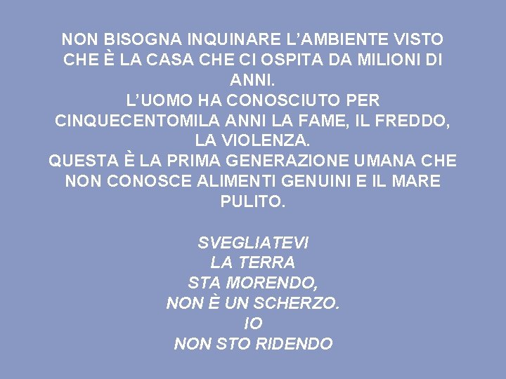 NON BISOGNA INQUINARE L’AMBIENTE VISTO CHE È LA CASA CHE CI OSPITA DA MILIONI