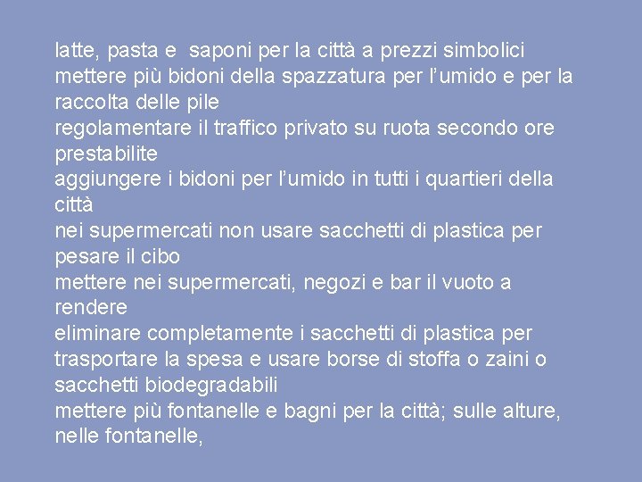 latte, pasta e saponi per la città a prezzi simbolici mettere più bidoni della