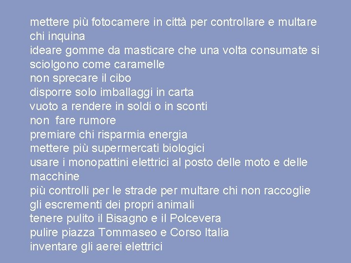 mettere più fotocamere in città per controllare e multare chi inquina ideare gomme da