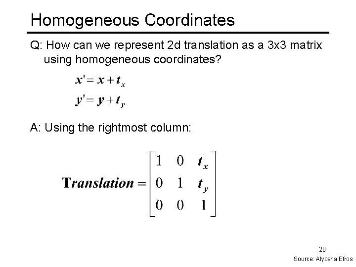 Homogeneous Coordinates Q: How can we represent 2 d translation as a 3 x