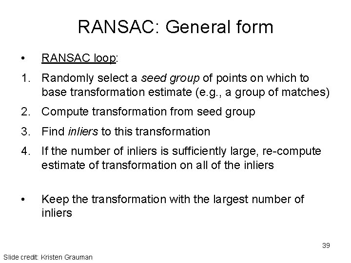 RANSAC: General form • RANSAC loop: 1. Randomly select a seed group of points