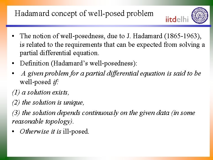Hadamard concept of well-posed problem • The notion of well-posedness, due to J. Hadamard