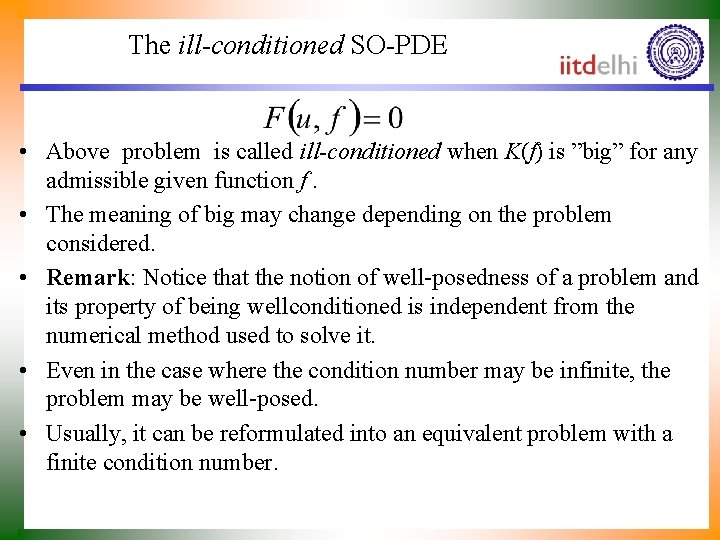 The ill-conditioned SO-PDE • Above problem is called ill-conditioned when K(f) is ”big” for