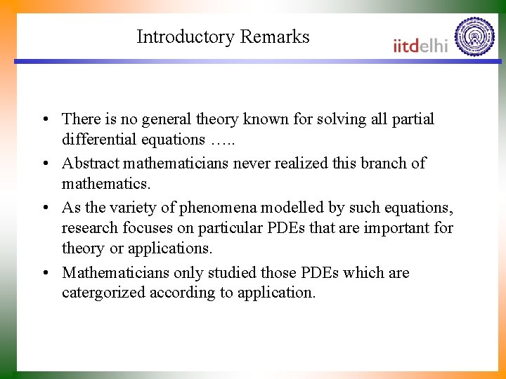 Introductory Remarks • There is no general theory known for solving all partial differential