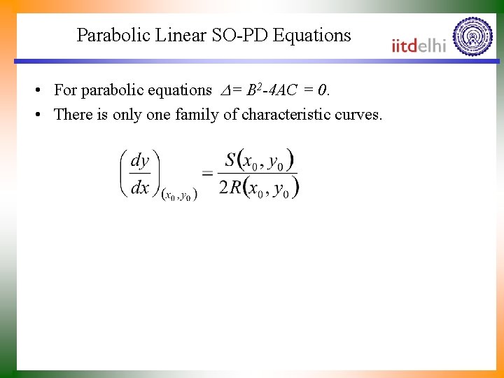 Parabolic Linear SO-PD Equations • For parabolic equations = B 2 -4 AC =