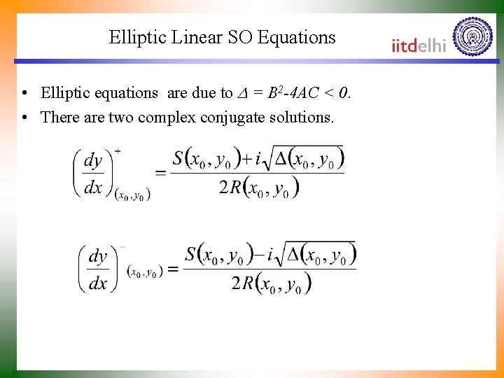 Elliptic Linear SO Equations • Elliptic equations are due to = B 2 -4