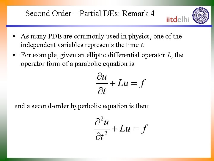 Second Order – Partial DEs: Remark 4 • As many PDE are commonly used
