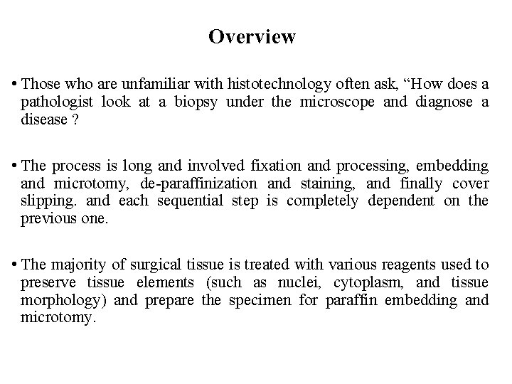 Overview • Those who are unfamiliar with histotechnology often ask, “How does a pathologist