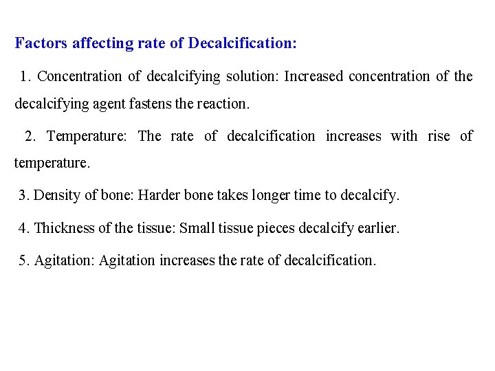 Factors affecting rate of Decalcification: 1. Concentration of decalcifying solution: Increased concentration of the