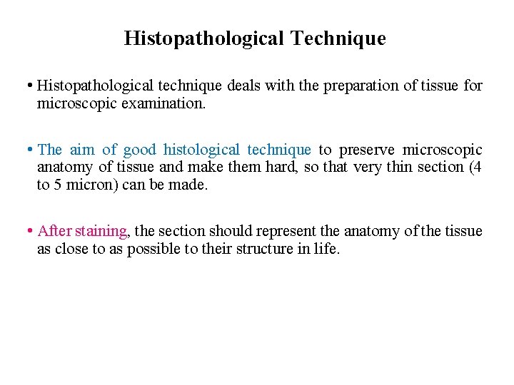 Histopathological Technique • Histopathological technique deals with the preparation of tissue for microscopic examination.